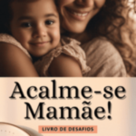 Acalme-se Mamãe: Livro de Desafios